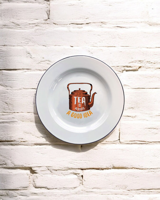 Tea is always a good idea Decorative Enamel Plate
