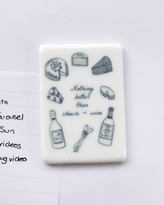 Nothing better than cheese and wine Fridge Magnet