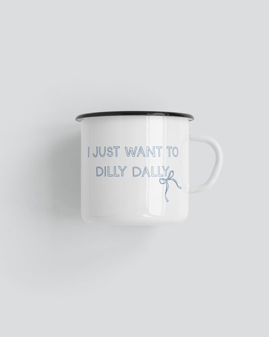 I Just Want To Dilly Dally Camping Mug