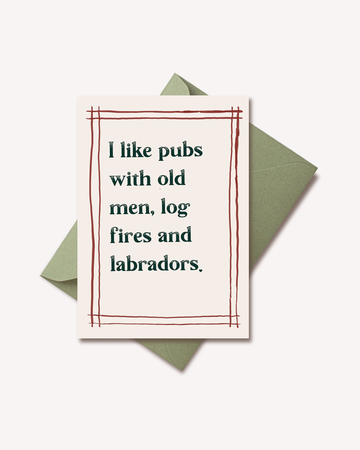 I like pubs with log fires, old men and labradors Notecard