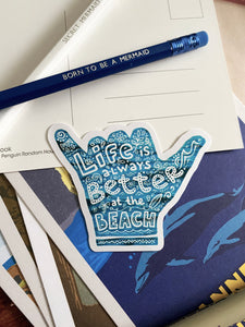 Life is always better at the beach Sticker