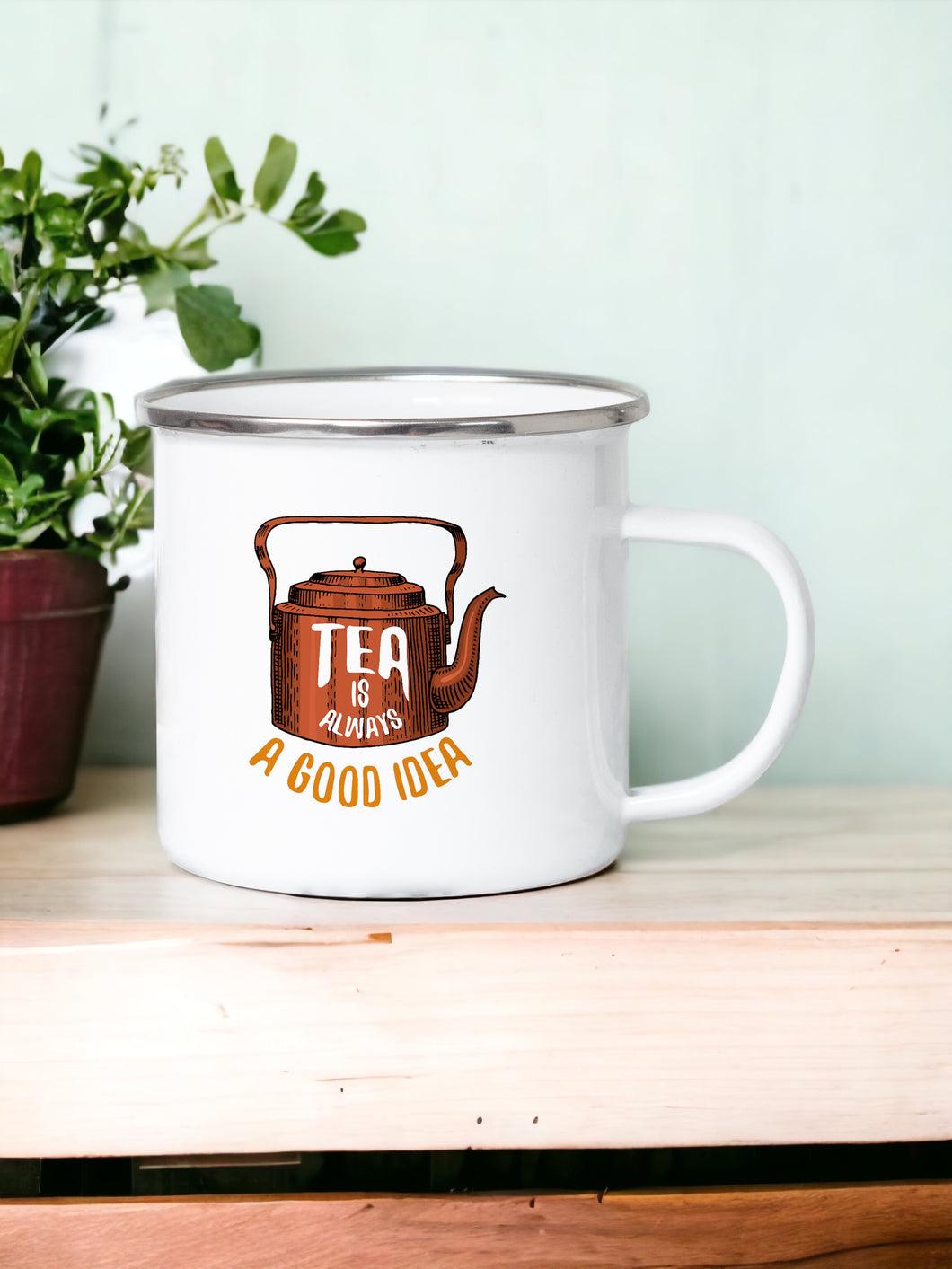 Tea is always a good idea - Enamel Mug