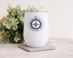 Not all who wander are lost - Wine Tumbler