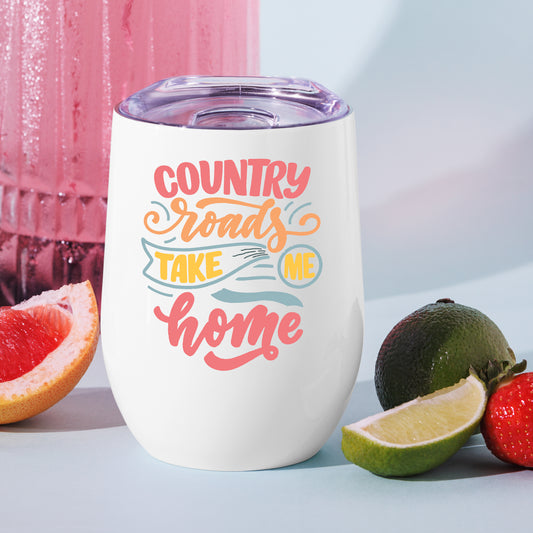 Country roads take me home - Wine Tumbler