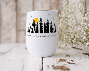 Wild not all who wander are lost - Wine Tumbler