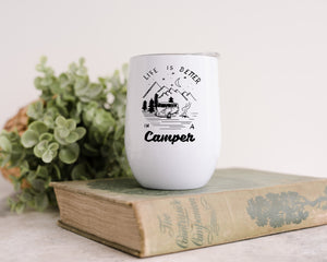 Life is better in a camper - Wine Tumbler