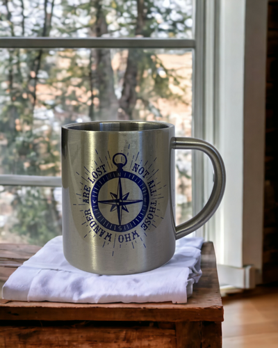 Not all those who wander are lost - Stainless Steel Camping Mug