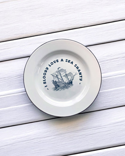 I bloody love a sea shanty Decorative Enamel Plate