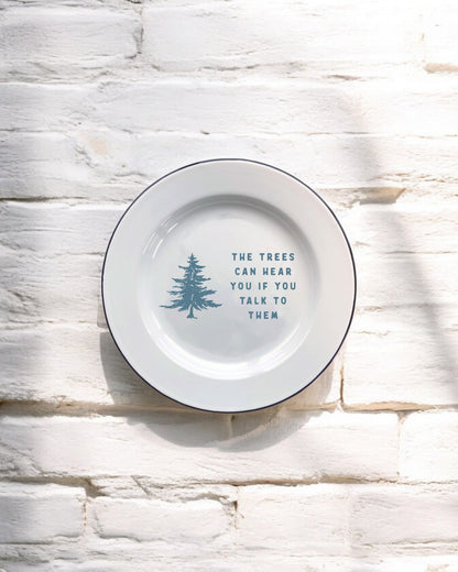 The trees can hear you if you talk to them Decorative Enamel Plate