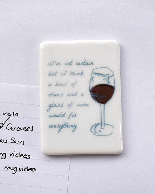 A glass of wine and a bowl of olives would fix everything Fridge Magnet
