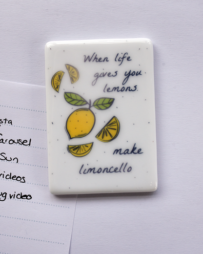 When life gives you lemons, make limoncello Fridge Magnet