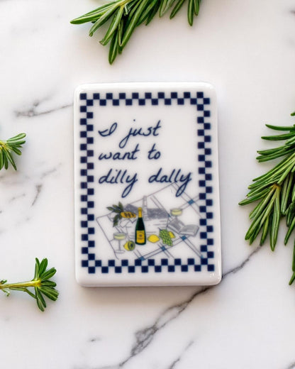 I just want to dilly dally Fridge Magnet