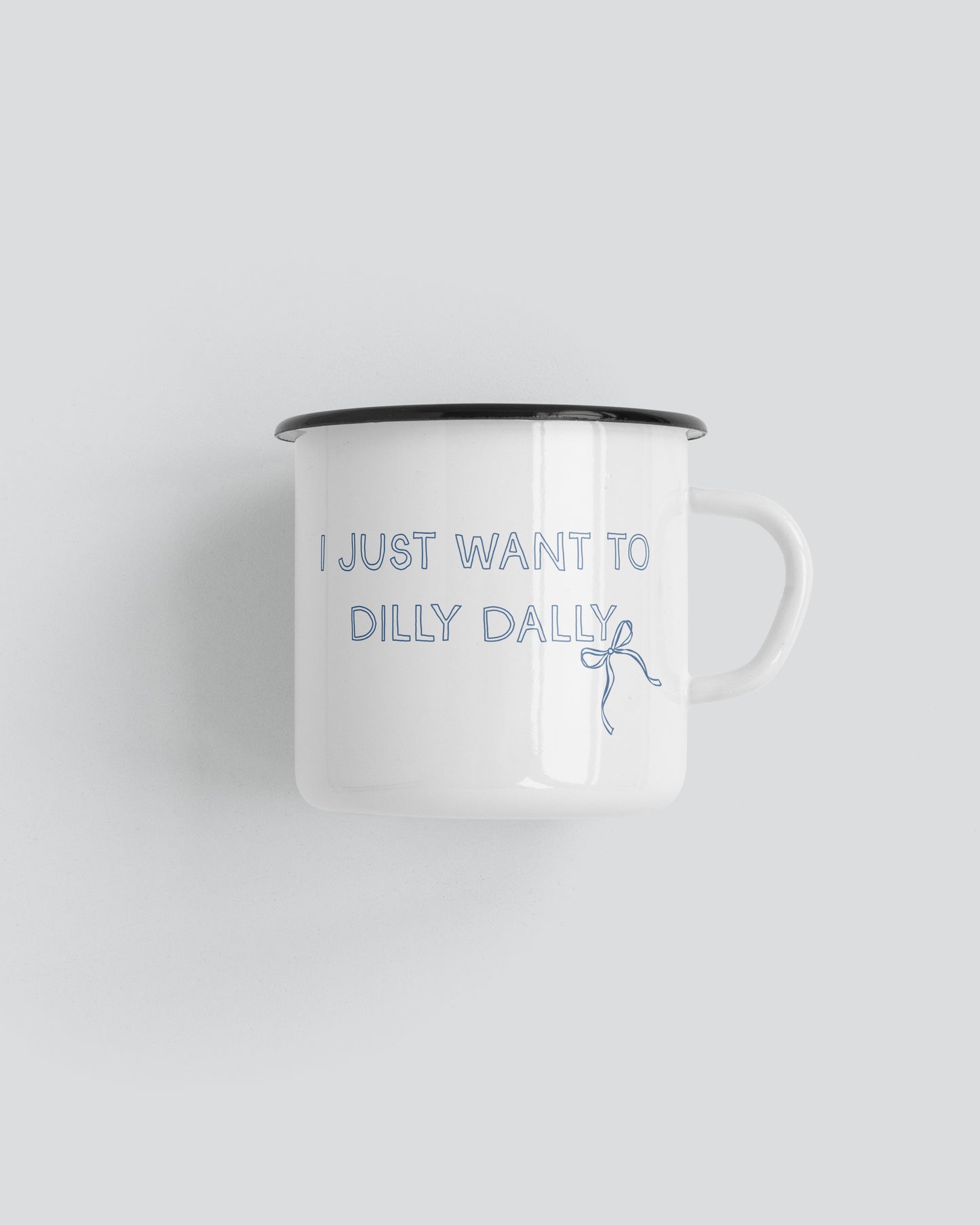 I Just Want To Dilly Dally Camping Mug