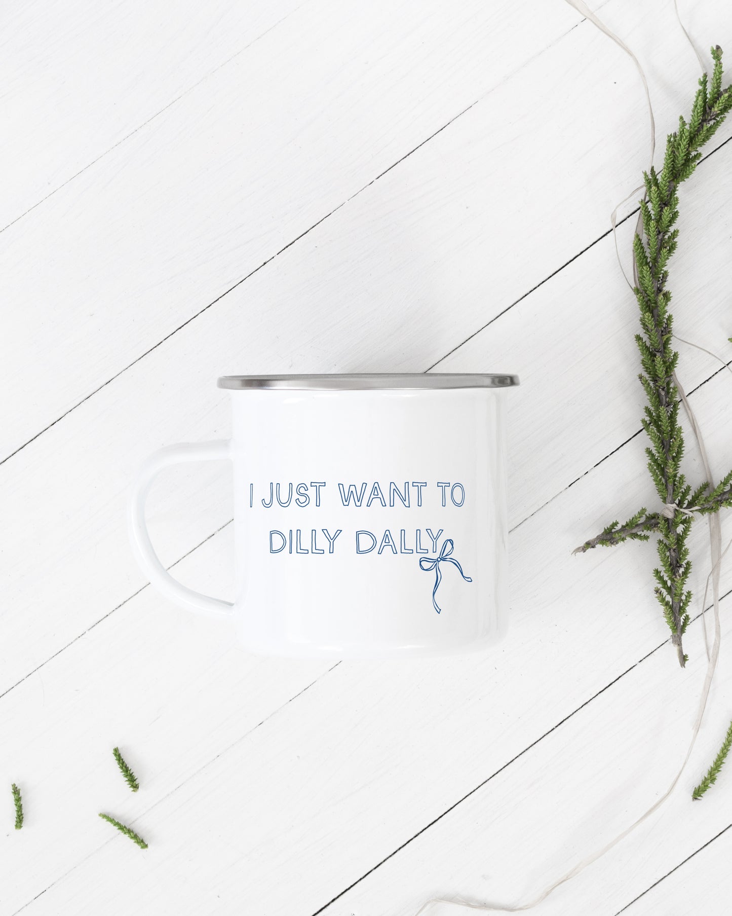 I Just Want To Dilly Dally Camping Mug