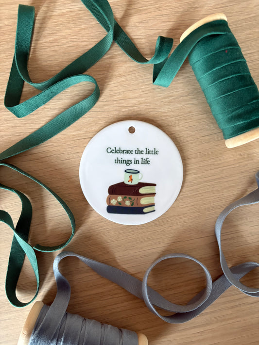 Celebrate the little things in life - Ceramic Ornament