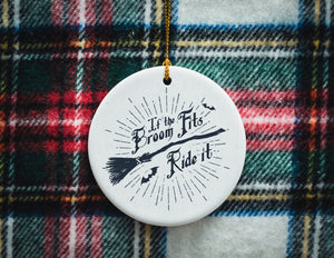 If the broom fits ride it Ceramic Ornament