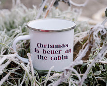 Load image into Gallery viewer, Christmas is better at the cabin Enamel Camping Mug